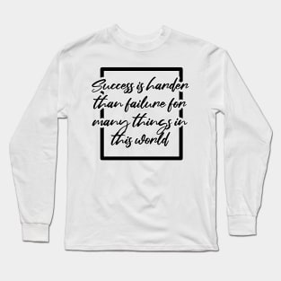 Success is Harder Than Failure Motivational Long Sleeve T-Shirt